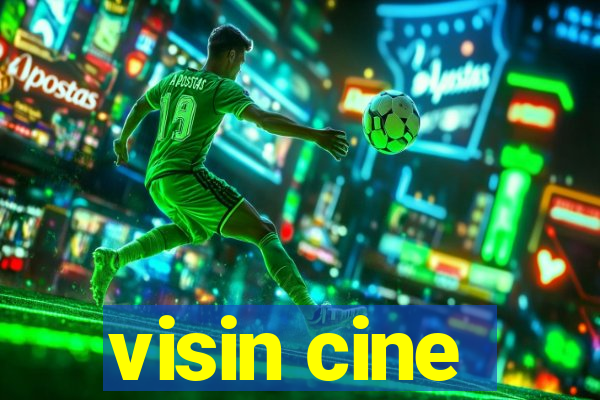 visin cine